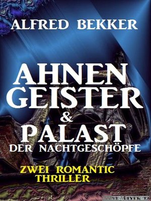 cover image of Zwei Alfred Bekker Thriller--Ahnengeister & Palast der Nachtgeschöpfe